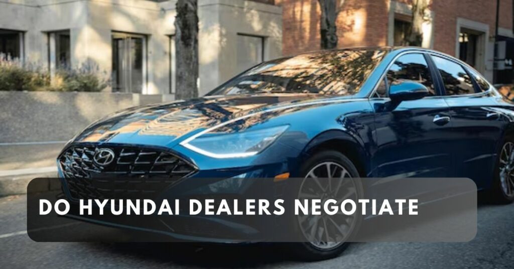 Do Hyundai Dealers Negotiate