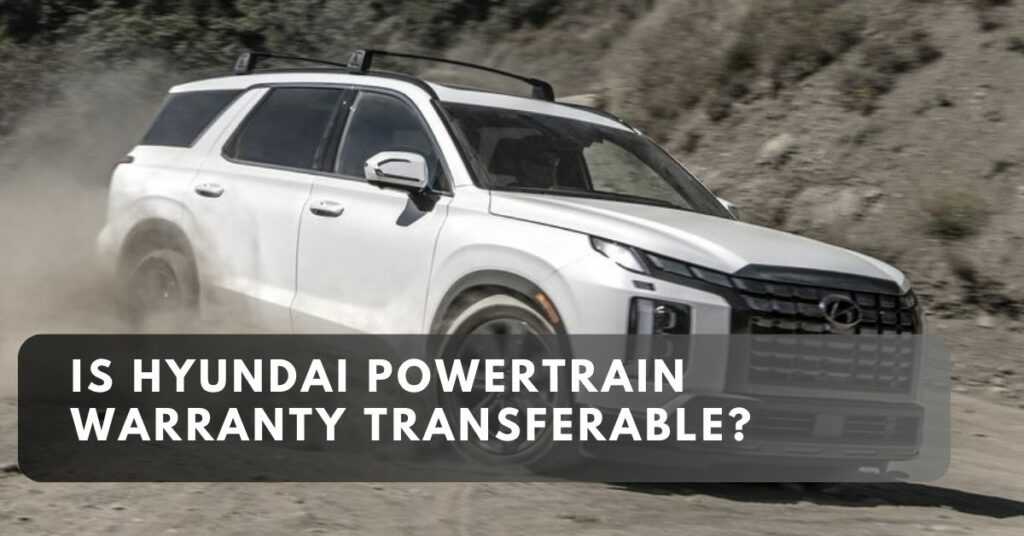 Is Hyundai Powertrain Warranty Transferable?