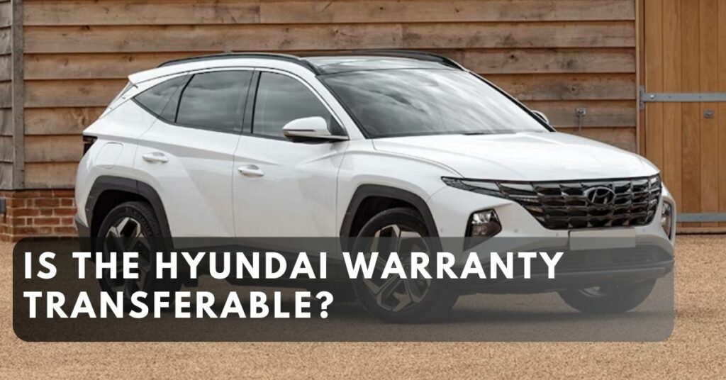 Is the Hyundai Warranty Transferable?