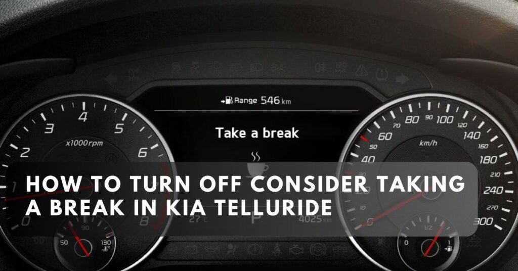 How to Turn Off Consider Taking a Break in Kia Telluride