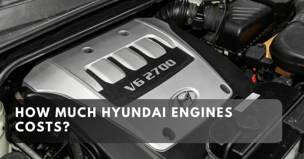 How Much Hyundai Engines Costs?