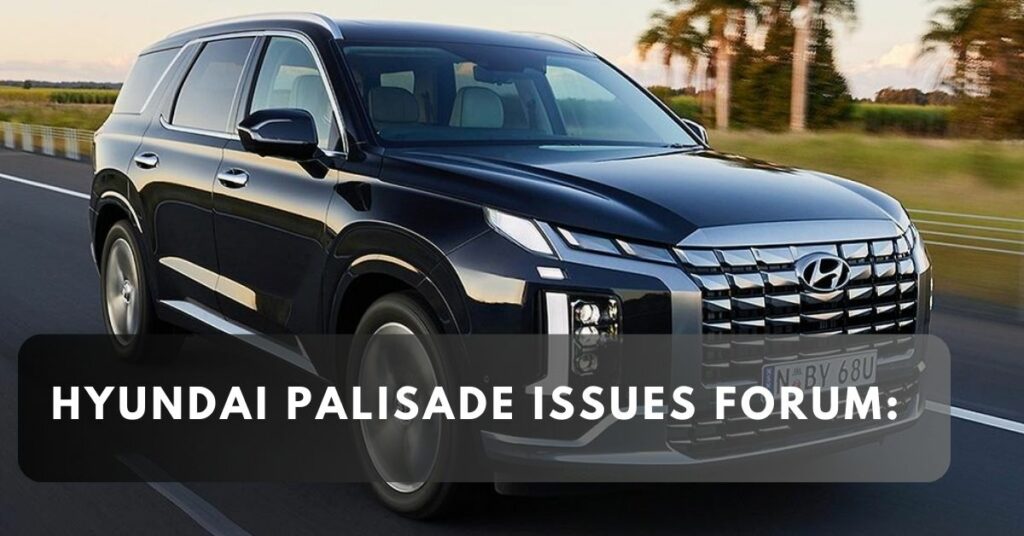 Hyundai Palisade Issues Forum: