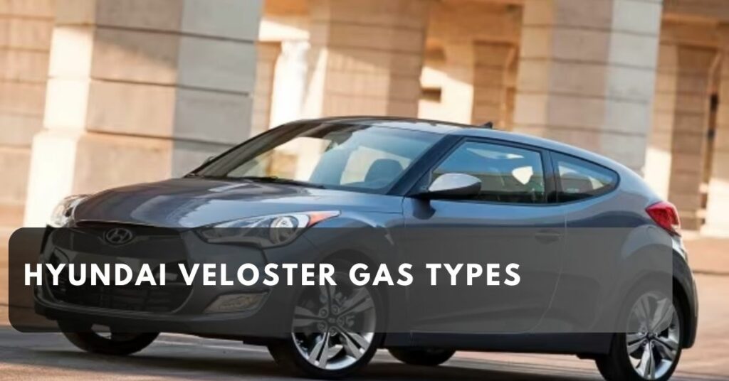 Hyundai Veloster Gas Types