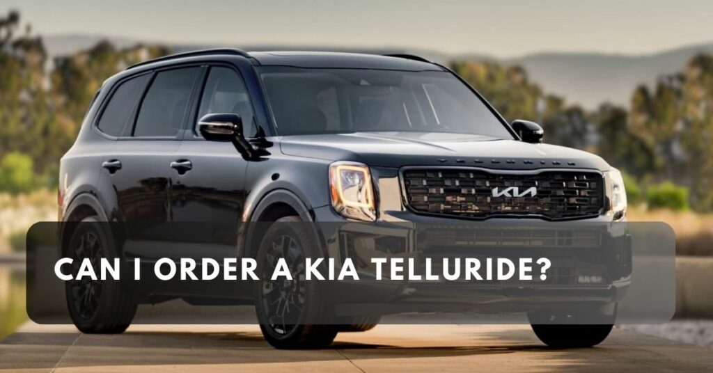 Can I Order a Kia Telluride? 