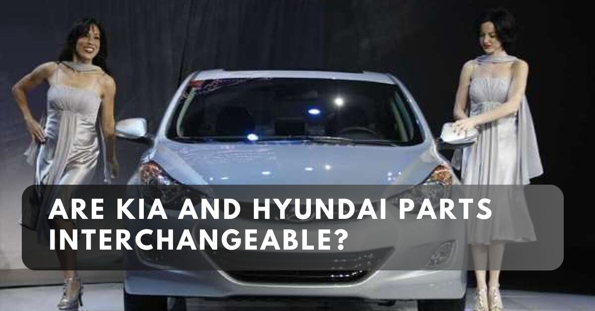 Are Kia and Hyundai Parts Interchangeable?