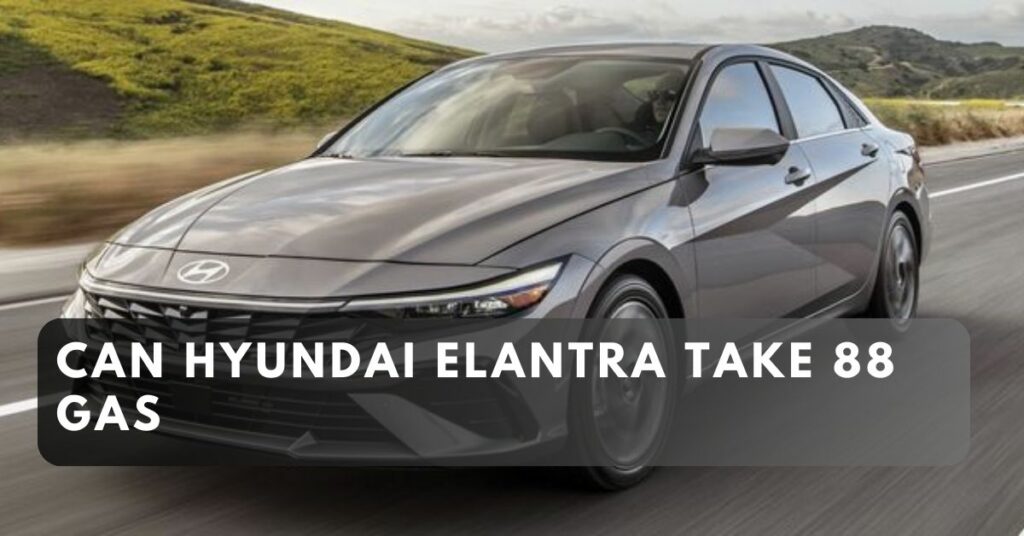 Can Hyundai Elantra Take 88 Gas