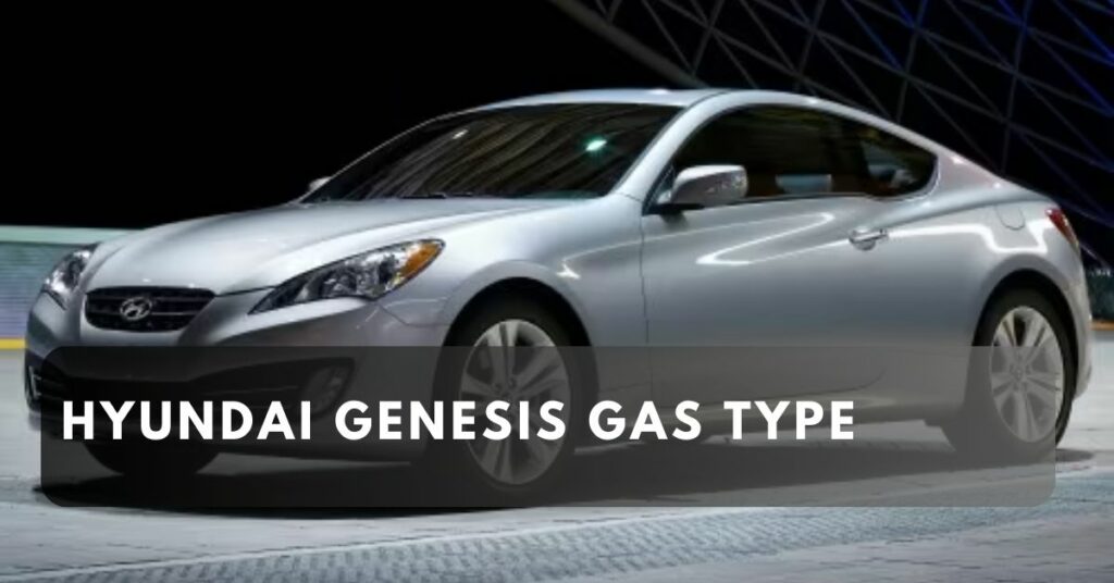 Hyundai Genesis Gas Type